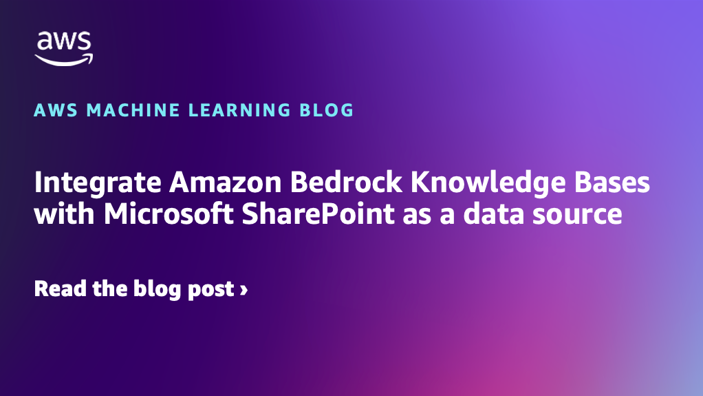 Integrate Amazon Bedrock Knowledge Bases with Microsoft SharePoint as a ...