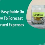 The Easy Guide On How To Forecast Accrued Expenses